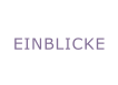 EINBLICKE